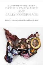 A Cultural History of Race in the Renaissance and Early Modern Age af Kimberly Ann Coles
