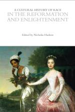 A Cultural History of Race in the Reformation and Enlightenment af Nicholas Hudson