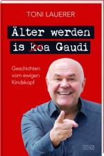 Älter werden is (ko)a Gaudi af Toni Lauerer