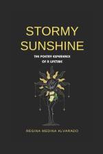 Stormy Sunshine: The Poetry Experience of a Lifetime af Regina Medina Alvarado