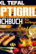 XXL Tefal Optigrill Kochbuch Für Anfänger af Kathrin Baumgartner