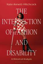 The Intersection of Fashion and Disability af Kate Annett-Hitchcock