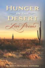 Hunger in the Desert: Love Poems af Rebecca Mitchell-Guthrie