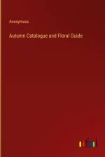 Autumn Catalogue and Floral Guide af Anonymous