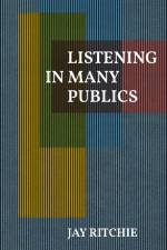 Listening in Many Publics af Jay Ritchie