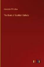 The Book of Scottish Ballads af Alexander Whitelaw