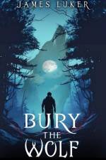 Bury the Wolf af James H Luker