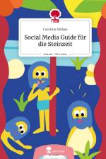 Social Media Guide für die Steinzeit. Life is a Story - story.one af Caroline Mirkes