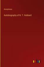 Autobiography of N. T. Hubbard af Anonymous
