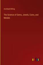 The Science of Gems, Jewels, Coins, and Medals
