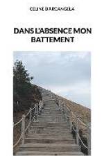 Dans l'absence mon battement af Céline D'Arcangela