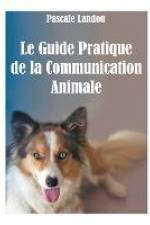 Le Guide Pratique de la Communication Animale af Pascale Landou