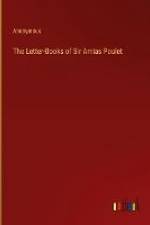 The Letter-Books of Sir Amias Poulet af Anonymous