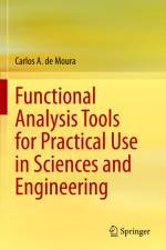 Functional Analysis Tools for Practical Use in Sciences and Engineering af Carlos A. De Moura
