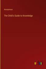 The Child's Guide to Knowledge af Anonymous