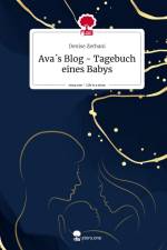 Ava´s Blog - Tagebuch eines Babys. Life is a Story - story.one af Denise Zerbani