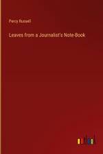 Leaves from a Journalist's Note-Book