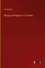 Wrongs and Rights of a Traveller af Anonymous