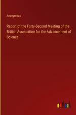 Report of the Forty-Second Meeting of the British Association for the Advancement of Science af Anonymous