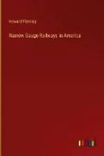 Narrow Gauge Railways in America af Howard Fleming