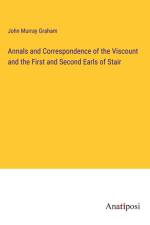 Annals and Correspondence of the Viscount and the First and Second Earls of Stair af John Murray Graham
