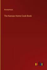 The Kansas Home Cook-Book af Anonymous