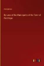By-Laws of the Municipality of the Town of Port Hope af Anonymous