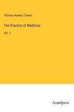 The Practice of Medicine af Thomas Hawkes Tanner