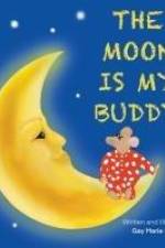 The Moon Is My Buddy: An engaging story about animals and nature that will surely capture your child's imagination, while calming their fear af Gay Marie Scanlon