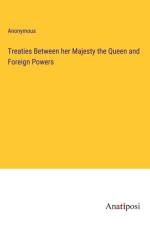 Treaties Between her Majesty the Queen and Foreign Powers af Anonymous