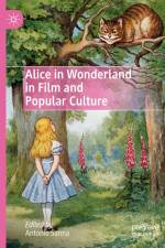 Alice in Wonderland in Film and Popular Culture af Antonio Sanna