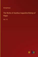 The Works of Aurelius Augustine Bishop of Hippo af Anonymous