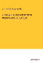 A History of the Town of Northfield Massachusetts for 150 Years af J. H. Temple