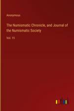 The Numismatic Chronicle, and Journal of the Numismatic Society af Anonymous