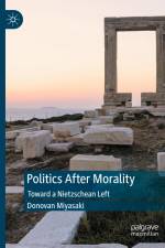 Politics After Morality af Donovan Miyasaki