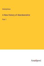 A New History of Aberdeenshire af Anonymous