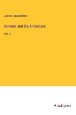 Armenia and the Armenians af James Issaverdens