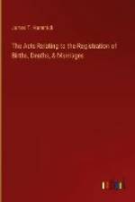 The Acts Relating to the Registration of Births, Deaths, & Marriages af James T. Hammick