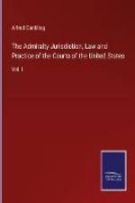 The Admiralty Jurisdiction, Law and Practice of the Courts of the United States af Alfred Conkling