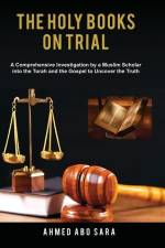 The Holy Books on Trial (English Edition) af Ahmed Abo Sara
