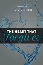 The Heart That Forgives af Danielle N Hall