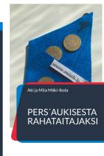Pers´aukisesta rahataitajaksi af Aki ja Miia Mäki-Ikola