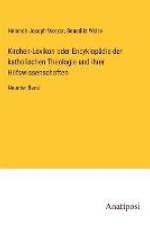 Kirchen-Lexikon oder Encyklopädie der katholischen Theologie und ihrer Hilfswissenschaften af Heinrich Joseph Wetzer