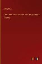 Centennial Anniversary of the Pennsylvania Society af Anonymous