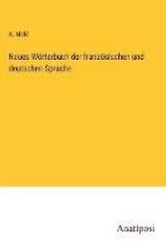 Neues Wörterbuch der französischen und deutschen Sprache af A. Molé