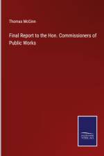Final Report to the Hon. Commissioners of Public Works af Thomas McGinn