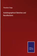 Autobiographical Sketches and Recollections
