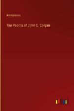 The Poems of John C. Colgan af Anonymous
