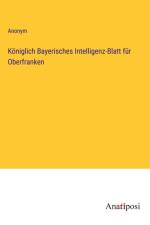 Königlich Bayerisches Intelligenz-Blatt für Oberfranken af Anonym