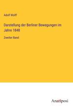 Darstellung der Berliner Bewegungen im Jahre 1848 af Adolf Wolff